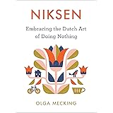 Niksen: Embracing the Dutch Art of Doing Nothing