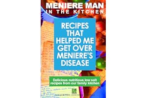 Meniere Man In The Kitchen: Recipes That Helped Me Get Over Meniere's