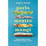 Parla mentre mangi: Cose da sapere sul cibo per fare bella figura a tavola