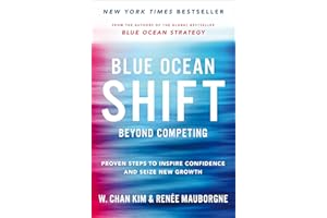 Blue Ocean Shift: Beyond Competing - Proven Steps to Inspire Confidence and Seize New Growth