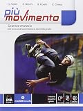 Più movimento. Vol. unico. Per le Scuole superiori. Con e-book. Con espansione online