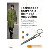 T&eacute;cnicas de patronaje de moda masculina: Todas las tipolog&iacute;as de camisas, pantalones, chaquetas, abrigos, capas, prendas de p