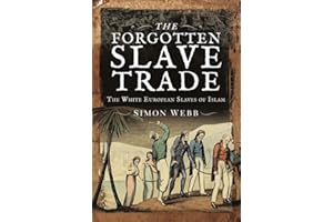 The Forgotten Slave Trade: The White European Slaves of Islam