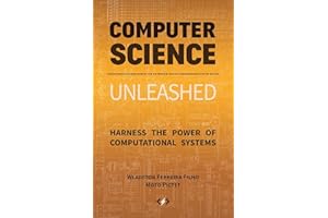 Computer Science Unleashed: Harness the Power of Computational Systems
