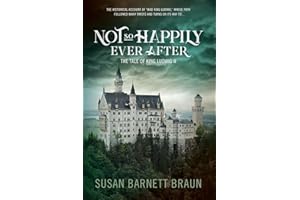 Not So Happily Ever After: The Life of King Ludwig II