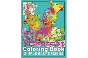 30 Worldwide Animals & 30 Worldwide Flowers: Adult Coloring Book with Simple, Large and Super Easy designs for Seniors, Persons with Dementia, Alzheimer's or those with Special Needs