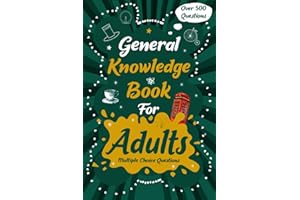 General Knowledge Book for Adults: UK Edition, Quizzes with Multiple Choice Questions and Answers to Enjoy and Get to Know More Interesting Things About The United Kingdom: Quiz Book for Adults