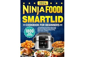 NINJA Foodi Smartlid Cookbook for Beginners 2024: 1800 Days of Mouthwatering Healthy Ninja Foodi Recipes to Enjoy Everyday Homemade Meals | Incl. Pressure Cook, Air Fry, Bake, Steam and More