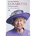 Elisabetta. L'ultima regina. Nuova ediz.