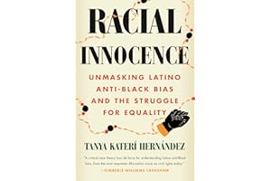 Racial Innocence: Unmasking Latino Anti-Black Bias and the Struggle for Equality
