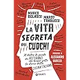 La vita segreta dei cuochi. Il dietro le quinte dei ristoranti che hanno fatto la storia della cucina italiana