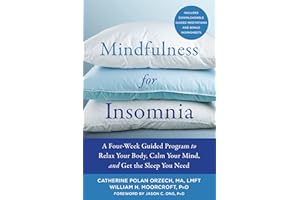 Mindfulness for Insomnia: A Four-Week Guided Program to Relax Your Body, Calm Your Mind, and Get the Sleep You Need