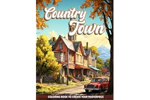 Country Town Coloring Book: Engaging Adult Coloring Book with Picturesque Countryside, Enchanting Gardens, and Serene Flowers | Relaxing Country Scene Coloring Book for Adults