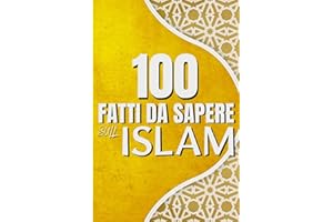 100 fatti da Sapere sull'Islam: Un'introduzione coinvolgente al libro più influente di tutti i tempi. | Una guida per tutti i curiosi | Per chiunque ... generale. | Semplice e facile da leggere.
