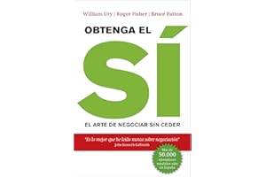 Obtenga el sí: El arte de negociar sin ceder