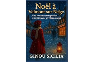 Noël à Valmont-sur-Neige: Une romance entre passion et mystère dans un village enneigé