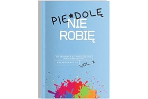 Pierdolę nie robię. Kolorowanka dla pracujących i przeklinających.