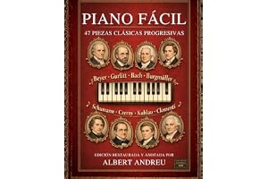 Piano Fácil: 47 Piezas Clásicas Progresivas: Beyer, Gurlitt, Bach, Burgmüller, Schumann, Czerny, Kuhlau y Clementi