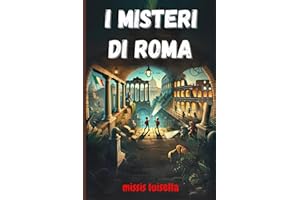 i misteri di roma: Un libro d’avventura e mistero per ragazzi che celebra l'Antica storia di roma e che mostra l'importanza della conoscenza, del ... di 7,8,9,10,11,12,13,14,15 anni – 22/07/2024