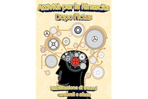 Attività per la rinascita Dopo L´Ictus | Riabilitazione di Traumi Cerebrali e Afasia: Esercizi di Matematica, Colorazione, Riproduzione di Disegni, ... Post-Ictus per Stimolare il cervello