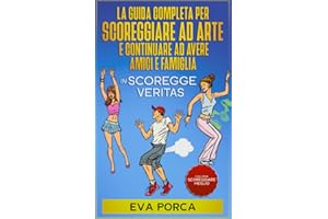 In SCOREGGE Veritas: La guida completa per scoreggiare ad arte e continuare ad avere amici e famiglia