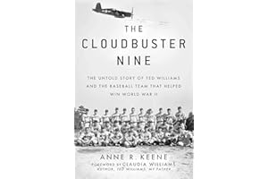 The Cloudbuster Nine: The Untold Story of Ted Williams and the Baseball Team That Helped Win World War II