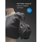 Pattern Magic: Stretch Fabrics (Part of the best-selling Japanese inspired Pattern Magic series)