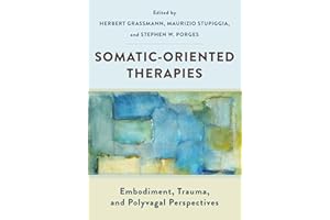 Somatic-Oriented Therapies: Embodiment, Trauma, and Polyvagal Perspectives