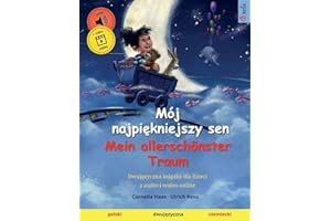 Mój najpiękniejszy sen – Mein allerschönster Traum (polski – niemiecki): Dwujęzyczna książka dla dzieci z audio i wideo online: Dwujęzyczna ... dla dzieci, z audiobookiem do pobrania
