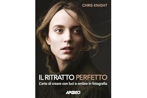 Il ritratto perfetto. L'arte di creare con luci e ombre in fotografia