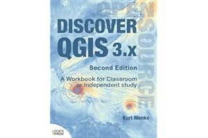 Discover QGIS 3.x - Second Edition: A Workbook for Classroom or Independent Study