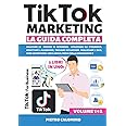 TIKTOK MARKETING LA GUIDA COMPLETA: Valutare le nicchie d'interesse, utilizzare gli strumenti, sfruttare l'algoritmo, trovare