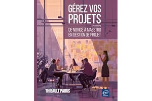 Gérez vos projets (3ème édition) - De novice à maestro en gestion de projet
