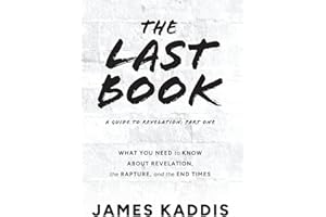 The Last Book: What You Need to Know About Revelation, the Rapture, and the End Times