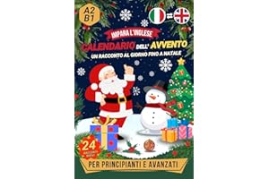 Impara l'inglese - Calendario Dell'Avvento: 24 racconti in italiano e in inglese (un racconto al giorno fino a Natale)| Libro bilingue per principianti e studenti avanzati