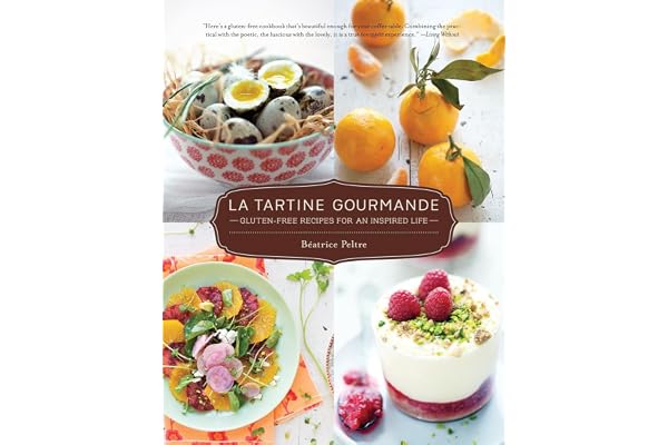La Tartine Gourmande: Gluten-Free Recipes for an Inspired Life