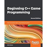 Beginning C++ Game Programming: Learn to program with C++ by building fun games, 2nd Edition