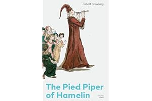 The Pied Piper of Hamelin (Complete Edition): Children's Classic - A Retold Fairy Tale by one of the Most Influential Victorian Poets and Playwrights