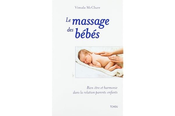 Le massage des bébés:Bien-être et harmonie dans la relation parents-enfants