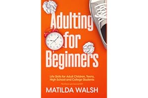 Adulting for Beginners - Life Skills for Adult Children, Teens, High School and College Students | The Grown-up's Survival Gift (Life Skills & Survival Guides)
