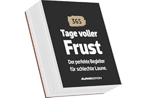 Alpha Edition - Tage voller Frust – Immerwährender Tagesabreißkalender 11×13 cm mit 365 sarkastischen & ironischen Sprüchen, schwarzhumoriger ... Witz: 365 Tage gepflegte Unzufriedenheit