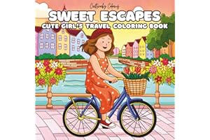 Sweet Escapes - Cute Girl’s Travel Coloring Book for Adults and Teens: Happy Vacation Moments & Cozy Trip Scenes for Relaxation and Stress Relief (Holiday Coloring Adventure)