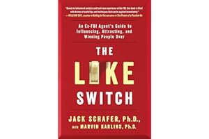 The Like Switch: An Ex-FBI Agent's Guide to Influencing, Attracting, and Winning People Over: 1