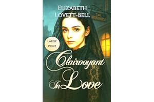 Clairvoyant In Love: Victorian Romance: Novella: LARGE PRINT EDITION (Victorians by Gaslight)
