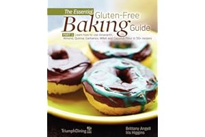 The Essential Gluten-Free Baking Guide: Part 1: Learn How to Use Amaranth, Almond, Quinoa, Garbanzo, Millet and Coconut Flour in 50+ Recipes