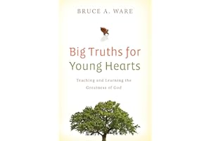 Big Truths for Young Hearts: Teaching and Learning the Greatness of God