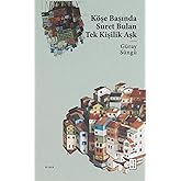 K&ouml;şe Başında Suret Bulan Tek Kişilik Aşk