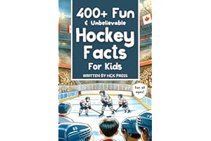 400+ Fun & Unbelievable Hockey Facts for Kids: Discover Crazy Comebacks, Diligent Defensemen, Silly Superstitions & So Much More! (The Perfect Gift for Hockey Lovers & Young Readers)