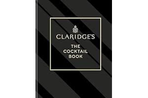 Claridge's – The Cocktail Book: More than 500 Recipes for Every Occasion