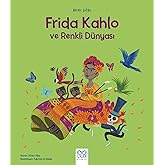 Mini Dahi - Frida Kahlo ve Renkli D&uuml;nyası